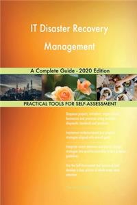 IT Disaster Recovery Management A Complete Guide - 2020 Edition