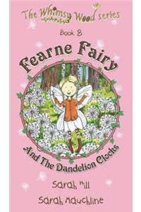 Fearne Fairy and the Dandelion Clocks - Book 8 in the Whimsy Wood Series