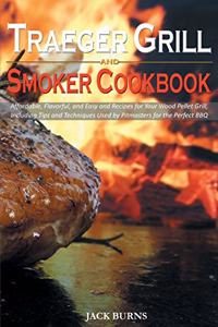 Traeger Grill and Smoker Cookbook