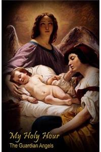 My Holy Hour - The Guardian Angels