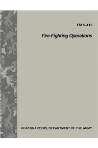 Fire-Fighting Operations (FM 5-415)
