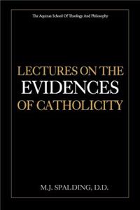 Lectures on the Evidences of Catholicity