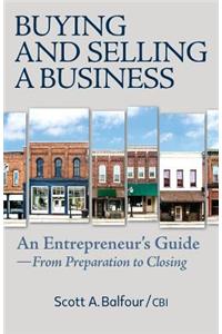 Buying and Selling a Business: An Entrepreneur's Guide from Preparation to Closing