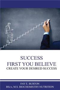 Success First You Believe