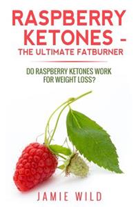 Raspberry Ketones - The Ultimate Fatburner