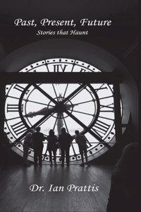 Past, Present, Future: Stories that Haunt