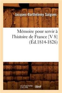 Mémoire Pour Servir À l'Histoire de France [V 8] (Éd.1814-1826)