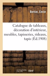 Catalogue de Tableaux Anciens Et Modernes, Décoration d'Intérieur, Meubles, Tapisseries