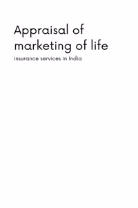 Appraisal of marketing of life insurance services in India