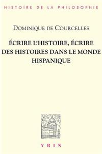 Ecrire l'Histoire, Ecrire Des Histoires Dans Le Monde Hispanique
