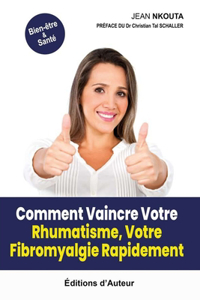 Comment Vaincre Votre Rhumatisme, Votre Fibromyalgie Rapidement