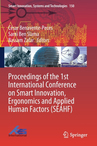 Proceedings of the 1st International Conference on Smart Innovation, Ergonomics and Applied Human Factors (Seahf)