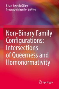 Non-Binary Family Configurations: Intersections of Queerness and Homonormativity