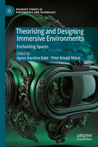 Theorising and Designing Immersive Environments: Enchanting Spaces