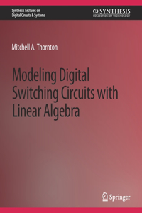 Modeling Digital Switching Circuits with Linear Algebra