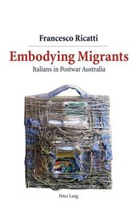 Embodying Migrants: Italians in Postwar Australia