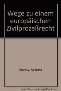 Wege zu einem europaischen Zivilprozeßrecht
