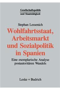 Wohlfahrtsstaat, Arbeitsmarkt Und Sozialpolitik in Spanien: Eine Exemplarische Analyse Postautoritären Wandels