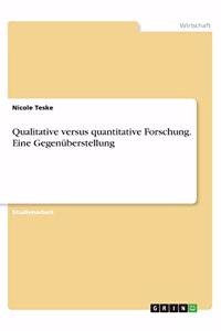 Qualitative versus quantitative Forschung. Eine Gegenüberstellung