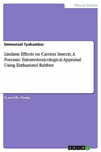 Lindane Effects on Carrion Insects. A Forensic Entomotoxicological Appraisal Using Euthanized Rabbits