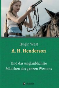 A. H. Henderson: Und das unglaublichste Mädchen des ganzen Westens