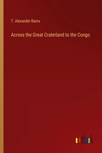 Across the Great Craterland to the Congo