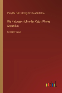 Natugeschichte des Cajus Plinius Secundus