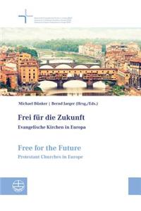 Frei Fur Die Zukunft - Evangelische Kirchen in Europa. Free for the Future - Protestant Churches in Europe: Dokumentationsband Der 7. Vollversammlung Der Gemeinschaft Evangelischer Kirchen in Europa (Geke) in Florenz, Italien, 20.-26. September 2012. Docum