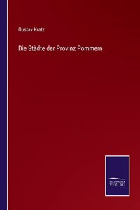 Die Städte der Provinz Pommern