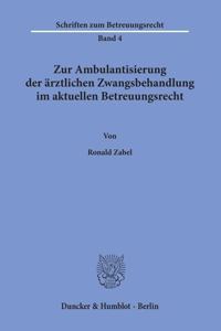 Zur Ambulantisierung Der Arztlichen Zwangsbehandlung Im Aktuellen Betreuungsrecht