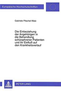 Die Einbeziehung der Angehoerigen in die Behandlung schizophrener Patienten und ihr Einflu auf den Krankheitsverlauf