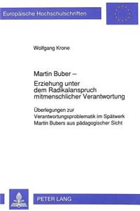 Martin Buber - Erziehung unter dem Radikalanspruch mitmenschlicher Verantwortung