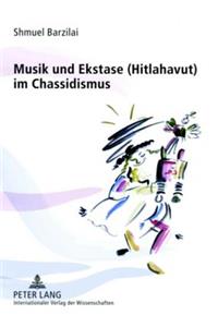 Musik und Ekstase (Hitlahavut) im Chassidismus