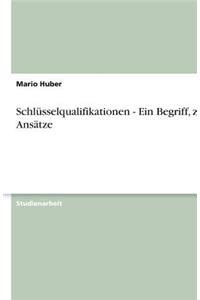 Schlüsselqualifikationen - Ein Begriff, zwei Ansätze