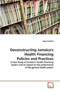 Deconstructing Jamaica's Health Financing Policies and Practices