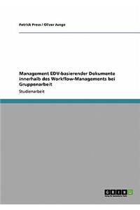 Management EDV-basierender Dokumente innerhalb des Workflow-Managements bei Gruppenarbeit