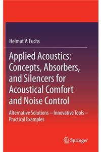 Applied Acoustics: Concepts, Absorbers, and Silencers for Acoustical Comfort and Noise Control