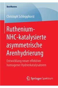 Ruthenium-Nhc-Katalysierte Asymmetrische Arenhydrierung