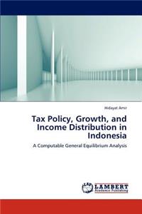 Tax Policy, Growth, and Income Distribution in Indonesia
