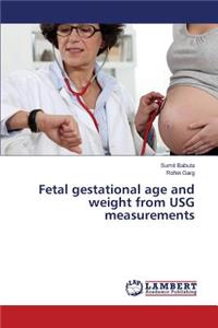 Fetal Gestational Age and Weight from Usg Measurements
