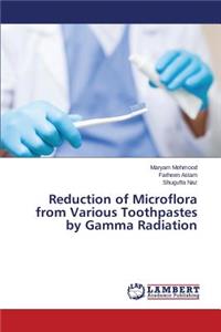 Reduction of Microflora from Various Toothpastes by Gamma Radiation