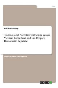 Transnational Narcotics Trafficking across Vietnam Borderland and Lao People's Democratic Republic