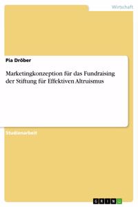 Marketingkonzeption für das Fundraising der Stiftung für Effektiven Altruismus