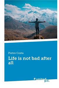 Life is not bad after all