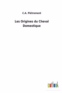 Les Origines du Cheval Domestique