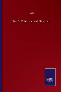 Plato's Phädrus und Gastmahl