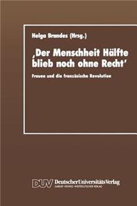 'Der Menschheit Hälfte Blieb Noch Ohne Recht'