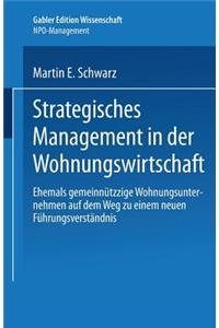 Strategisches Management in Der Wohnungswirtschaft: Ehemals Gemeinnützige Wohnungsunternehmen Auf Dem Weg Zu Einem Neuen Führungsverständnis