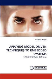Applying Model Driven Techniques to Embedded Systems