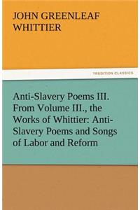 Anti-Slavery Poems III. from Volume III., the Works of Whittier